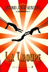 Antonio J. Ruiz Munuera presenta su novela La Troupe el miércoles 2 de junio en La Primavera del Libro 2021 de Molina de Segura