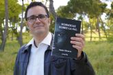 El escritor murciano Pablo Olivares presenta su segunda novela, 'Hormigas sobre la sal', en la que rinde homenaje a las bibliotecas, a la lectura y al teatro clsico del Siglo de Oro