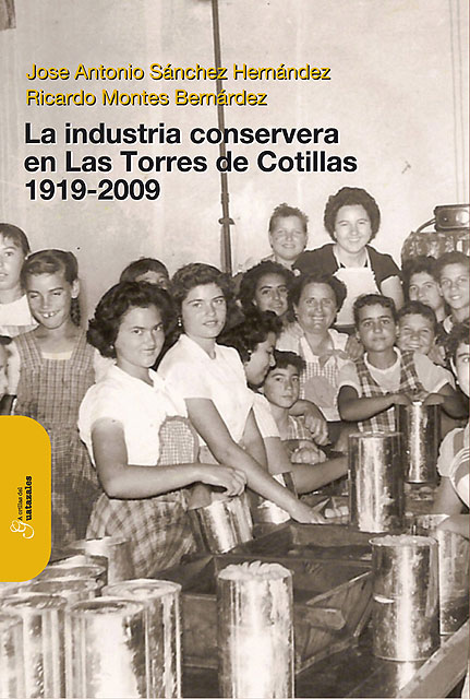 Un vistazo a la vida de la industria conservera de Las Torres de Cotillas - 1, Foto 1