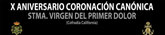Actos con motivo del X Aniversario de la coronacin Cannica de la Stma. Virgen del Primer Dolor (Cofrada California)