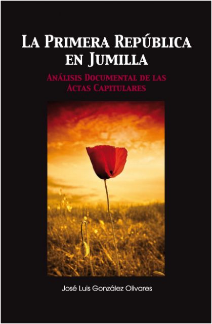 Este viernes 9 de julio se presenta el libro ´La Primera República en Jumilla: análisis documental de las actas capitulares´ - 1, Foto 1