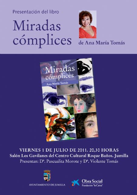 La escritora jumillana Ana María Tomás presenta, el viernes 1 de julio, su libro ´Miradas cómplices´ - 1, Foto 1