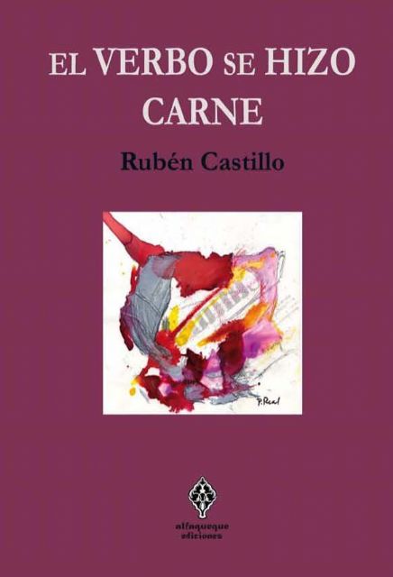 El libro El Verbo se hizo carne, del escritor Rubén Castillo Gallego, será presentado el jueves 7 de noviembre en Molina de Segura - 2, Foto 2