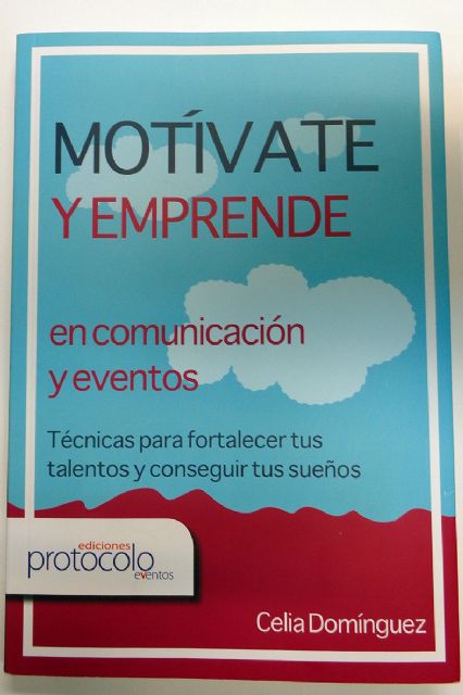Yecla acoge la presentación del libro Motívate y Emprende en comunicación y eventos de la emprendedora Celia Domínguez - 2, Foto 2
