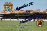 El domingo a las 19:00 horas, en el estadio El Rubial, se enfrentan el Águilas FC y el CF castillo Huércal Overa