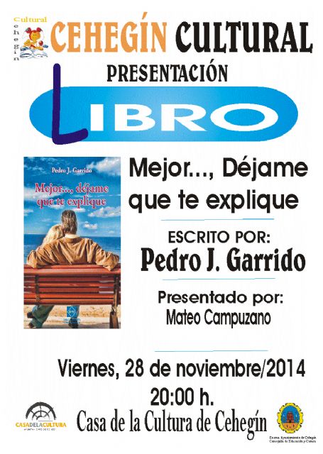 'Cehegín Cultural' regresa este viernes con la presentación del libro 'Mejor… déjame que te explique' - 1, Foto 1