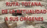 Descubre el origen de la ciudad de Totana de la mano de la Asociaci�n Kalathos con la ruta Totana, de la actualidad a sus or�genes