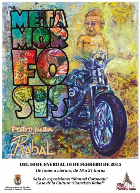 La Casa de Cultura de Águilas acoge la exposición 'Metamorfosis' de Pedro Juan Rabal - 1, Foto 1