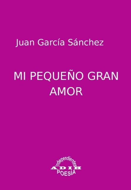 Juan García Sánchez presenta el libro Mi pequeño gran amor el miércoles 18 de febrero en Molina de Segura - 2, Foto 2