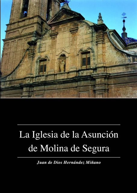 Juan de Dios Hernández Miñano presenta el libro La iglesia de la Asunción de Molina de Segura. Política, sociedad, economía y religión el jueves 30 de abril - 1, Foto 1