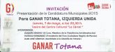 El acto de presentaci�n de la Candidatura GANAR TOTANA, IZQUIERDA UNIDA tendr� lugar el pr�ximo Jueves 7 de mayo