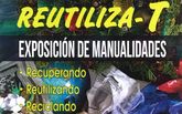 Exposición de manualidades Reutiliza-T sobre elementos reutilizados y reciclados