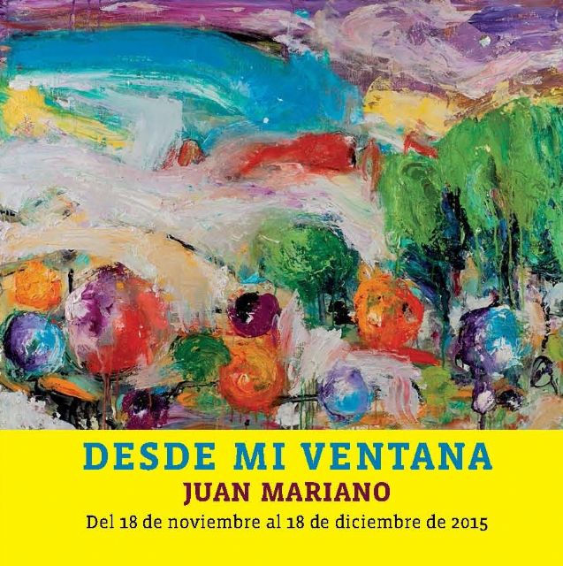 Juan Mariano Balibrea expone DESDE MI VENTANA en la Sala El Jardín de Molina de Segura, del 18 de noviembre al 18 de diciembre - 1, Foto 1