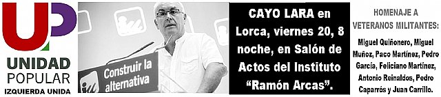 Unidad Popular–Izquierda Unida de Totana invita a vecinos y militantes al Acto Público de Cayo Lara en Lorca
