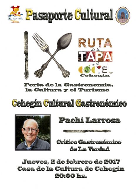 El crítico gastronómico, Pachi Larrosa, inaugura mañana jueves el Cehegín Cultural, que se une a los actos de la IX Ruta de la Tapa y el Cóctel - 1, Foto 1