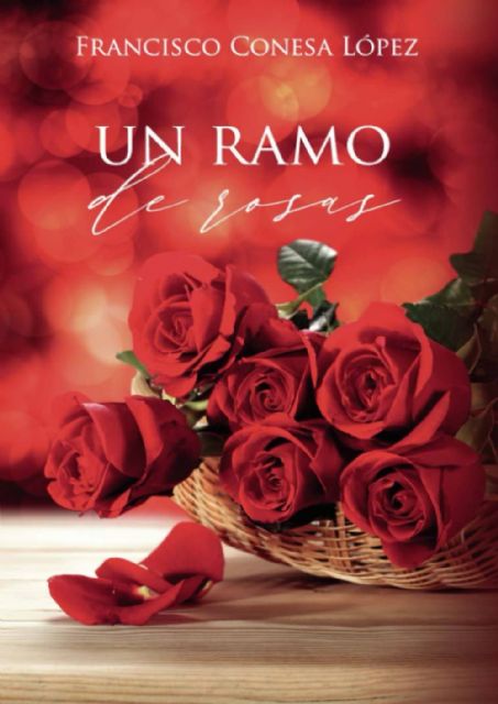 Francisco Conesa López presenta su libro Un ramo de rosas el martes 2 de marzo en la Biblioteca Salvador García Aguilar - 1, Foto 1