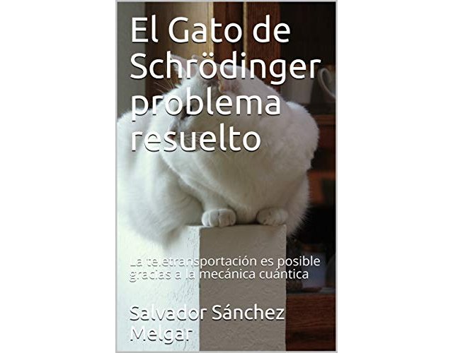 El Gato de Schrödinger problema resuelto, el libro de S. Sánchez, ya en eBooK y en papel en Amazon.es - 1, Foto 1