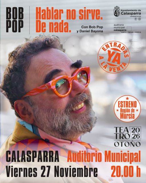 La gira teatral del polifacético Bob Pop aterriza en la programación cultural de Calasparra con ´Hablar no sirve. De nada´, el próximo 27 de noviembre - 5, Foto 5