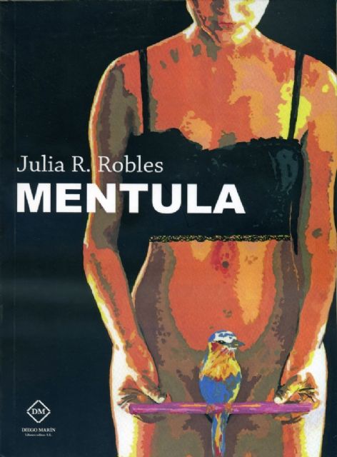 La novela Mentula, de Julia Robles, será presentada el miércoles 3 de mayo en la Primavera del Libro de Molina de Segura - 2, Foto 2