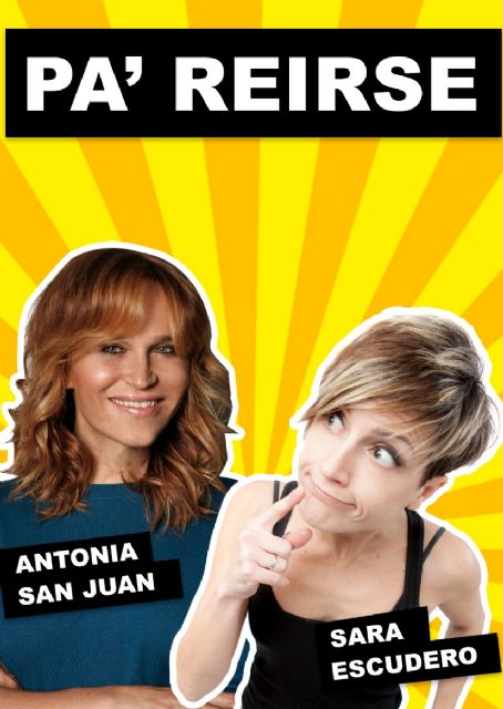 Antonia San Juan y Sara Escudero protagonizan el espectáculo PA´ REIRSE! en el Teatro Villa de Molina el sábado 4 de mayo - 1, Foto 1