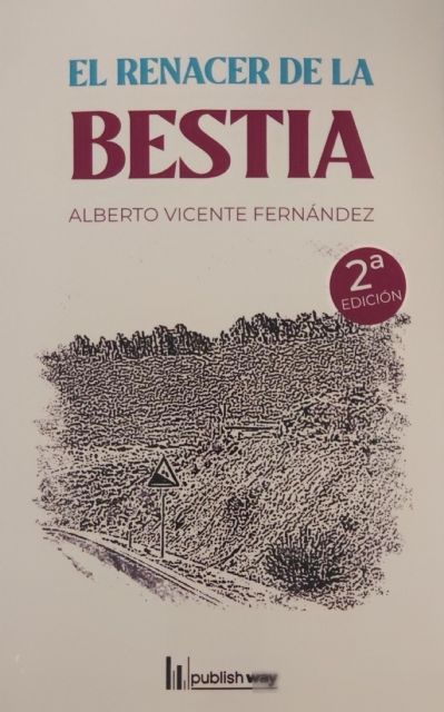 Alberto Vicente Fernández presenta su libro El renacer de la bestia el viernes 4 de junio en la Primavera del Libro 2021 de Molina de Segura - 2, Foto 2