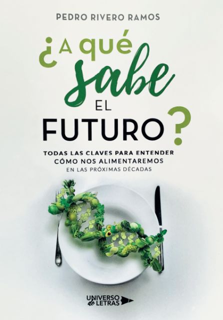 A qué sabe el futuro, un libro que profundiza en uno de los grandes desafíos a los que se enfrenta la humanidad, alimentar a una población que crece de manera exponencial - 1, Foto 1