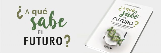 A qué sabe el futuro, un libro que profundiza en uno de los grandes desafíos a los que se enfrenta la humanidad, alimentar a una población que crece de manera exponencial - 2, Foto 2