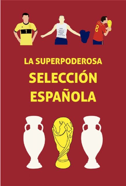Desirée Cutillas Mondéjar presenta el libro La superpoderosa selección española el viernes 3 de diciembre en la Biblioteca Salvador García Aguilar - 1, Foto 1