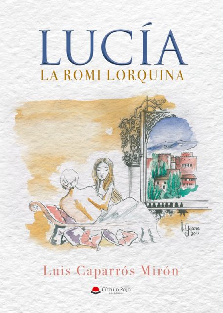 El Huerto Ruano acogerá, este jueves, la presentación de la novela de Luis Caparrós titulada Lucía. La romi lorquina - 1, Foto 1