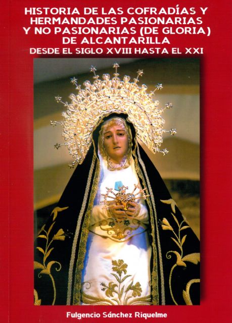 El próximo sábado el cronista de Alcantarilla presenta su libro sobre cofradías y hermandades de esta población - 1, Foto 1