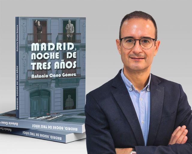 MurciaLibro presenta la novela «Madrid, noche de tres años», de Antonio Cano Gómez - 1, Foto 1
