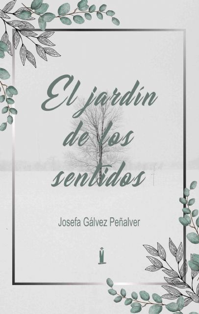 El Jardín de los sentidos, de Josefa Gálvez Peñalver - 1, Foto 1