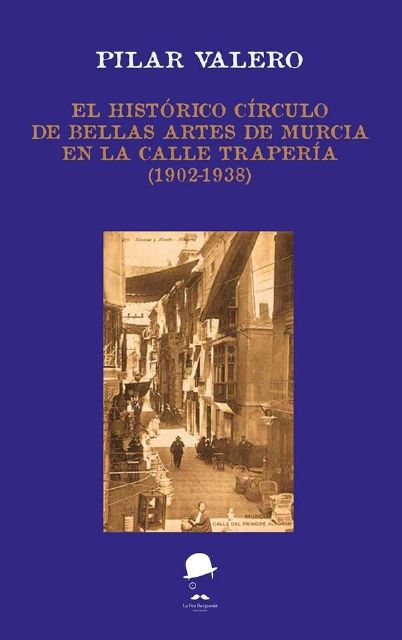 Pilar Valero presenta su libro El histórico Círculo de Bellas Artes de Murcia en la calle Trapería (1902-1938) el lunes 8 de mayo en la Primavera del Libro de Molina de Segura - 2, Foto 2