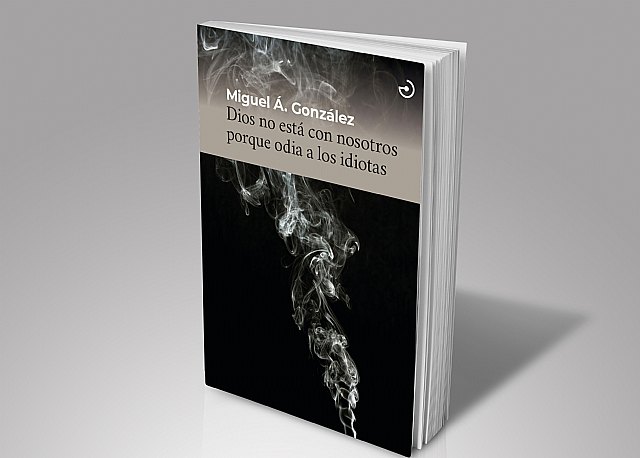 Dios no está con nosotros porque odia a los idiotas, de Miguel Á. González - 1, Foto 1