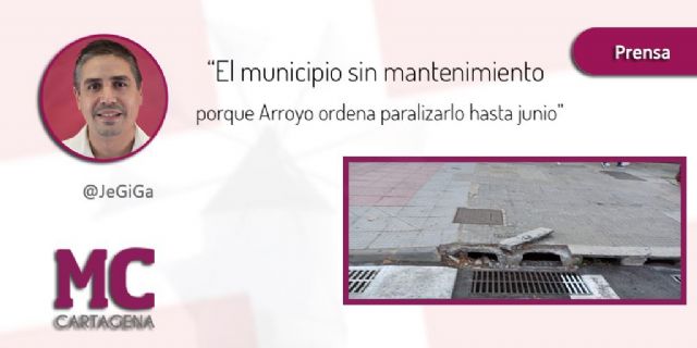 MC: Cartagena se queda sin mantenimiento por la estrategia cuanto peor, mejor del PP - 1, Foto 1