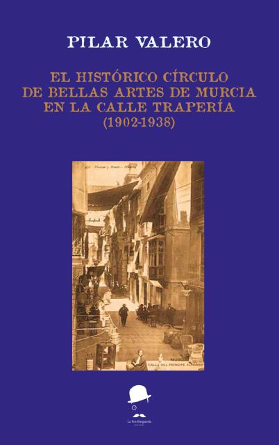 El histórico Círculo de Bellas Arte de Murcia en la calle Trapería (1902-1938) de Pilar Valero - 2, Foto 2