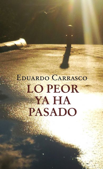 Eduardo Carrasco presenta mañana en Caravaca su libro 'Lo peor ya ha pasado' - 2, Foto 2