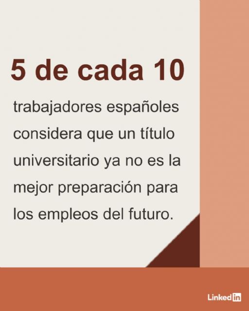 LinkedIn revela que la mitad de los españoles cuestiona el valor del título universitario frente a las habilidades, divididos entre el optimismo e inquietud por la IA - 1, Foto 1