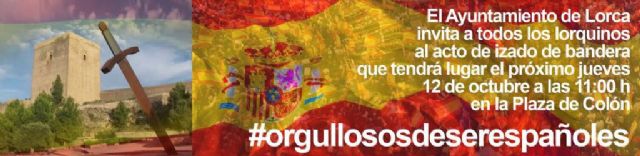 El Ayuntamiento invita a los lorquinos a que acudan al acto de exaltación a la bandera que se realizará el 12 de octubre en la Plaza de Colón con motivo del Día de la Hispanidad - 1, Foto 1
