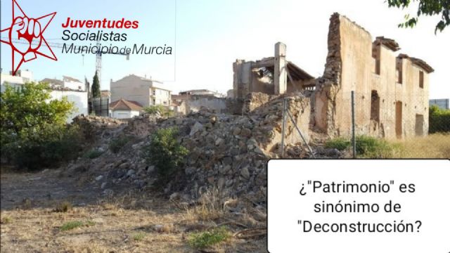 Juventudes Socialistas del Municipio de Murcia denuncia el abandono del patrimonio murciano con su campaña en redes El patrimonio se cuida - 1, Foto 1