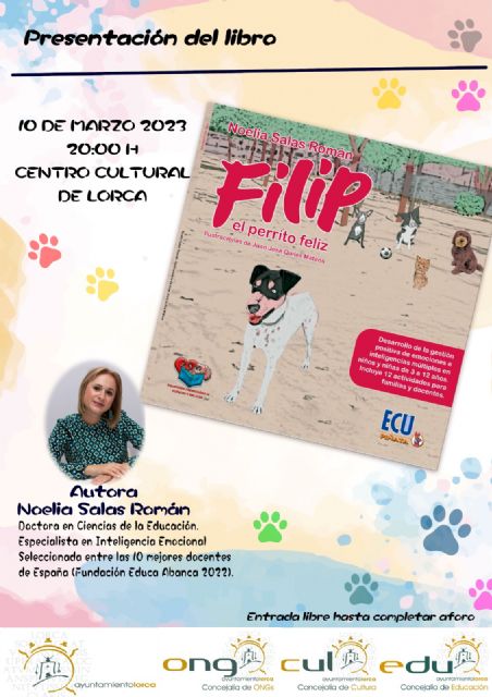 El Centro Cultural de Lorca acoge, esta tarde, la presentación de 'Filip el perrito feliz', el nuevo libro de la escritora lorquina Noelia Salas - 1, Foto 1