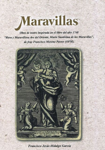 Cehegín acogerá la presentación del libro Maravillas, obra teatral del Cronista Oficial Francisco Jesús Hidalgo García - 2, Foto 2