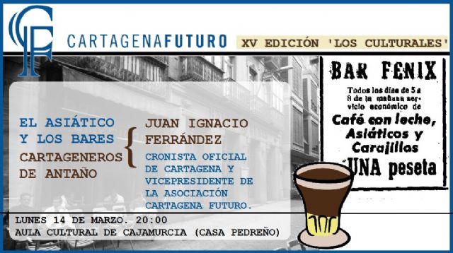 Juan Ignacio Ferrández repasará la historia del asiático y de los bares de antaño en una nueva edición de ´Los Culturales´ de Cartagena Futuro - 1, Foto 1