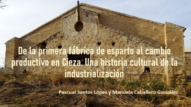 Pascual Santos y Manuela Caballero reivindican la fábrica de Brunet como patrimonio industrial de Cieza - 4, Foto 4