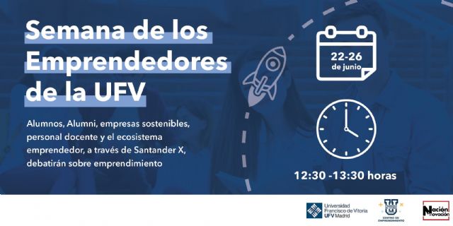 La Semana de los Emprendedores de la UFV destaca la importancia de la innovación y el emprendimiento en las aulas - 1, Foto 1