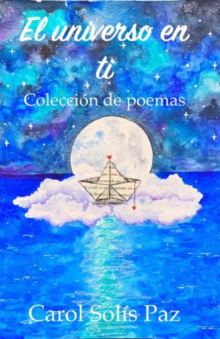 Un universo de poemas en el nuevo libro de Carol Solís, El Universo En Ti - 1, Foto 1