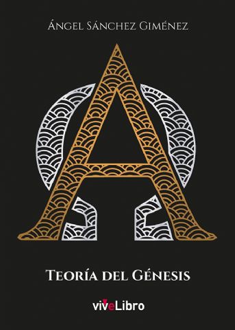 Novedades de la Editorial Vivelibro: ´Teoría del Génesis´ de Ãngel Sánchez Giménez - 1, Foto 1