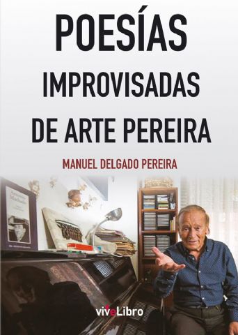 La editorial Vivelibro publica Poesías Improvisadas de Arte Pereira - 1, Foto 1