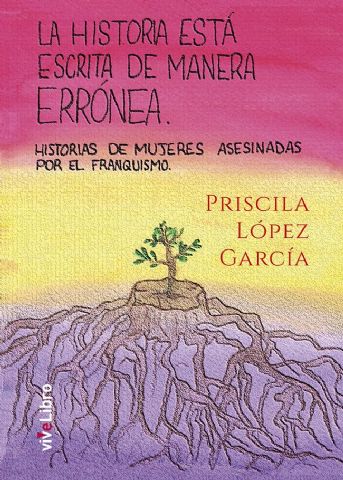 Priscila López García publica ´La historia está escrita de manera errónea´ con la Editorial viveLibro - 1, Foto 1