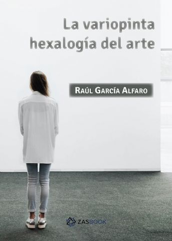 Raúl García Alfaro publica La variopinta hexalogía del arte - 1, Foto 1